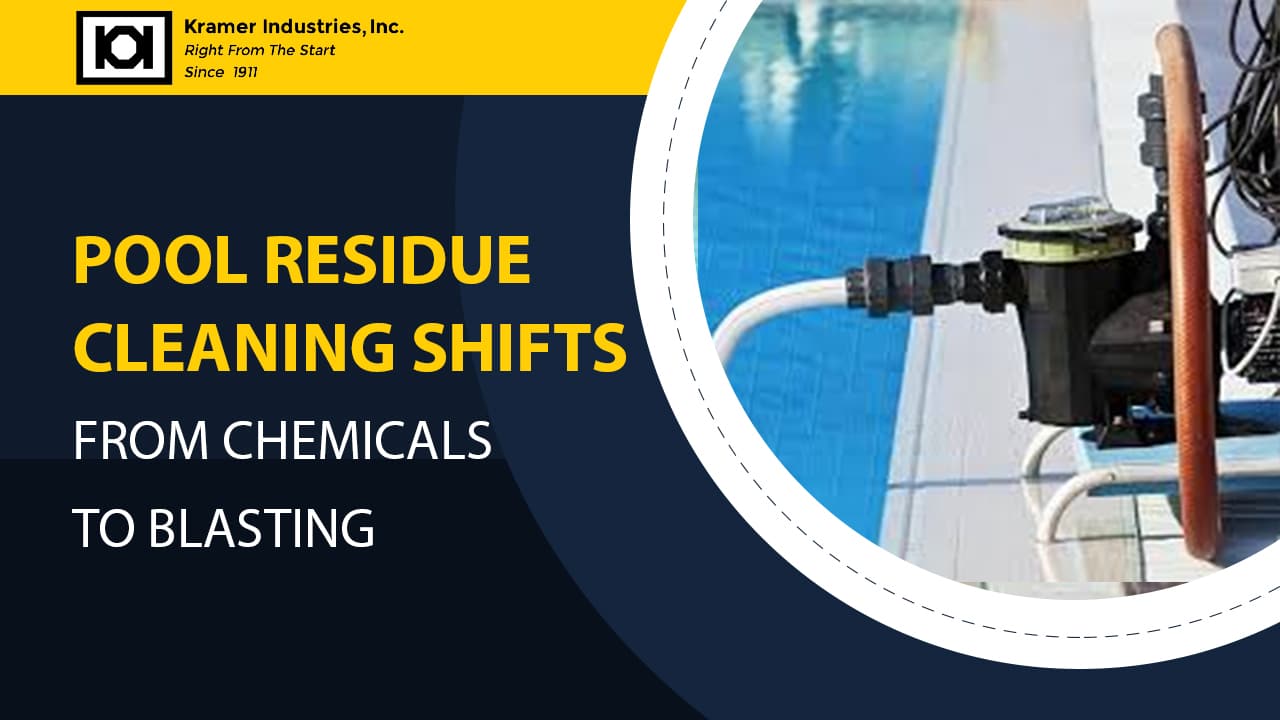 Pool Residue Cleaning Shifts from Chemicals to Blasting-Kramer