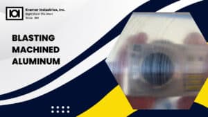 Blasting Machined Aluminum-Kramer