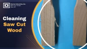 Cleaning Saw Cut Wood-Kramer