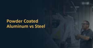 Powder Coating Aluminum vs Steel | Kramer Industries Inc