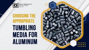 Choosing appropriate tumbling media for aluminum-Kramer