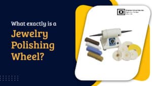 what exactly is a Jewelry Polishing Wheel-Kramer