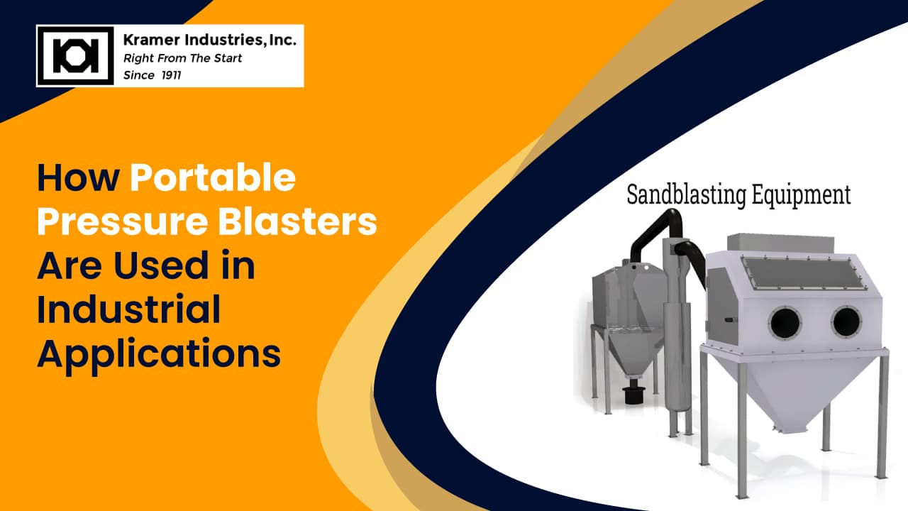How Portable Pressure Blasters Are Used in Industrial Applications-Kramer