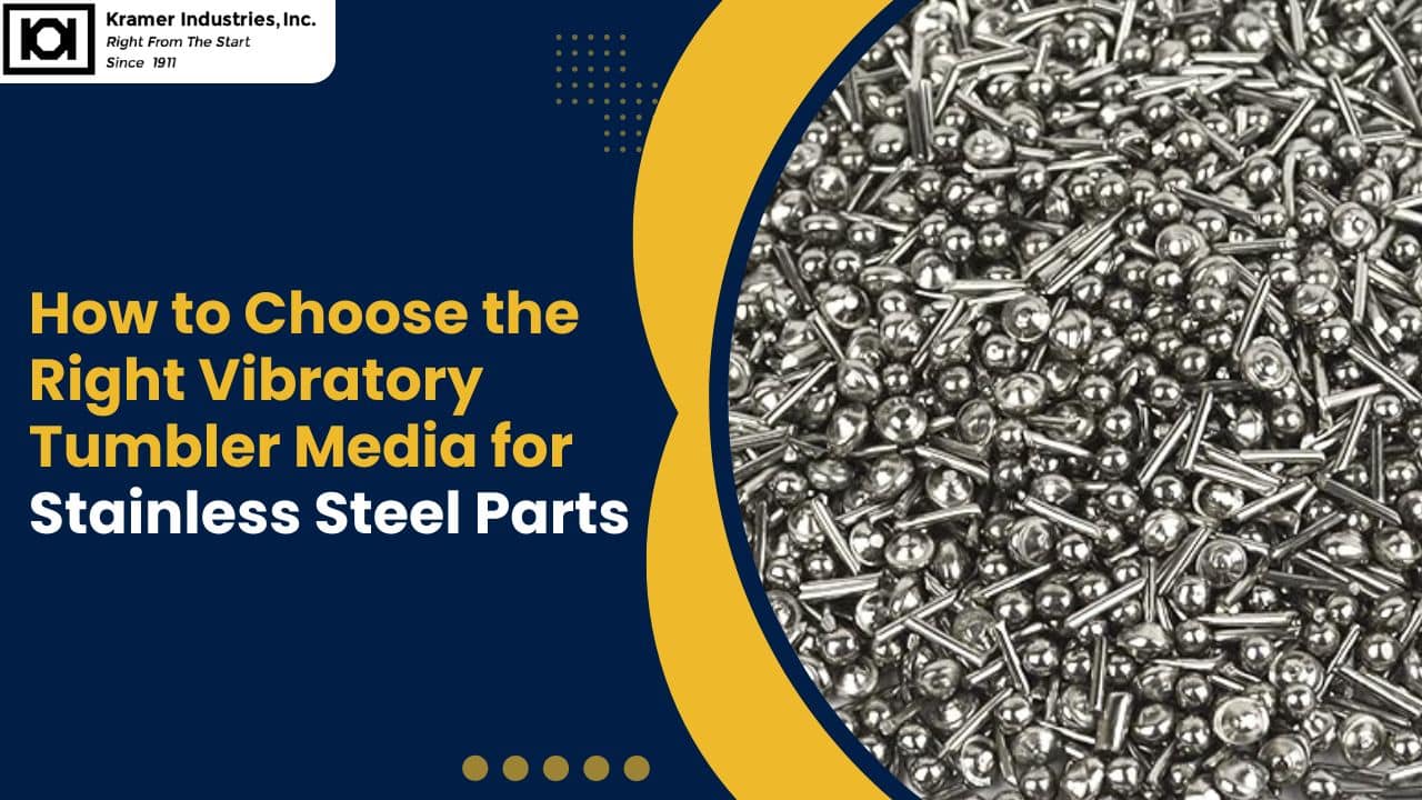 vibratory tumbler media for stainless steel-kramer